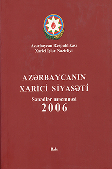 Azərbaycanın xarici siyasəti: sənədlər məcmuəsi: 2006: I hissə
