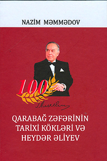 Qarabağ zəfərinin tarixi kökləri və Heydər Əliyev