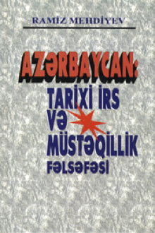 Azərbaycan: tarixi irs və müstəqillik fəlsəfəsi
