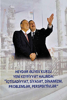 Heydər Əliyev kursu yeni keyfiyyət halında: "İqtisadiyyat, siyasət, dinamizm, problemlər, perspektivlər"
