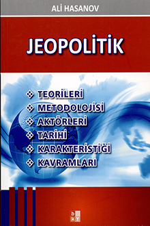 Jeopolitik: teorileri, metodolojisi, aktörleri, tarihi, karakteristiği, kavramları 