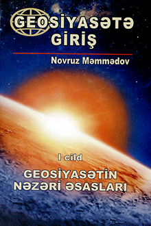 Geosiyasətə giriş: I cild: Geosiyasətin nəzəri əsasları