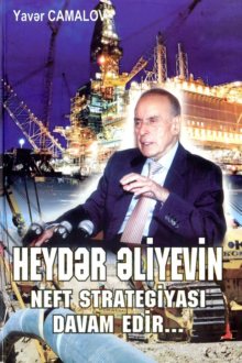 Heydər Əliyevin neft strategiyası davam edir...: "Əsrin müqaviləsi" - 10
