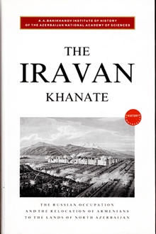 The Iravan Khanate: the Russian occupation and the relocation of Armenians to the lands of North Azerbaijan